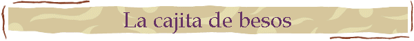 La cajita de besos