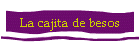 La cajita de besos